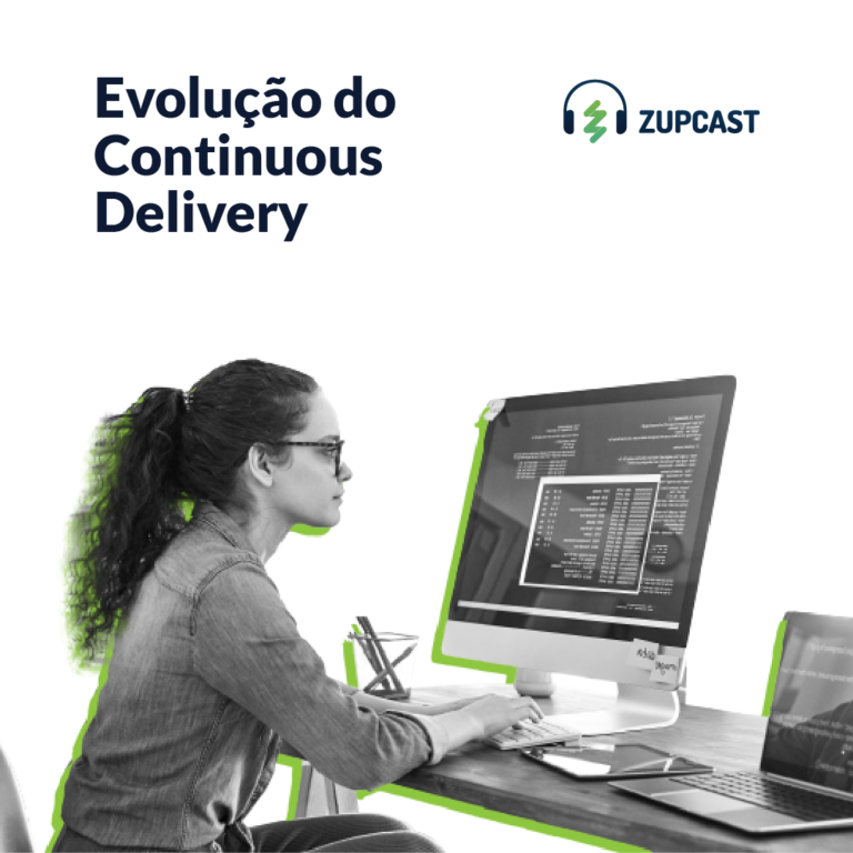 Zupcast: Evolução do Continuous Delivery